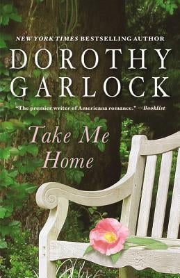 Take Me Home by Garlock, Dorothy