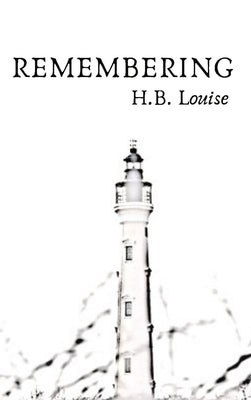 Remembering by H B Louise