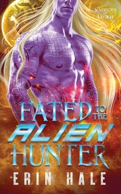 Fated to the Alien Hunter by Hale, Erin