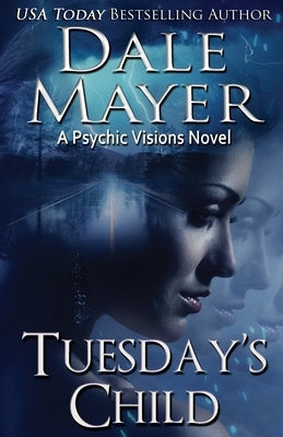 Tuesday's Child: A Psychic Visions Novel by Mayer, Dale