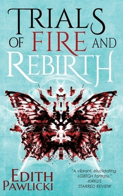 Trials of Fire and Rebirth by Pawlicki, Edith