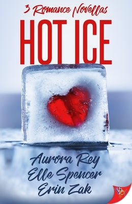 Hot Ice: Romance Novellas by Rey, Aurora