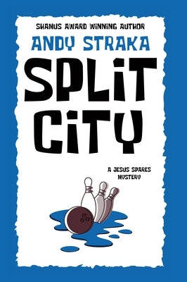 Split City: A Jesus Spares Mystery by Straka, Andy