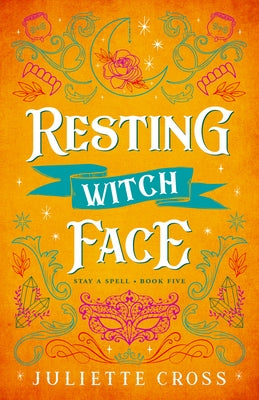 Resting Witch Face: Stay a Spell Book 5 Volume 5 by Cross, Juliette