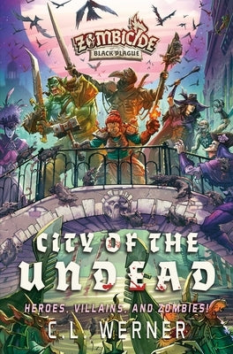 City of the Undead: A Zombicide Black Plague Novel by Werner, CL