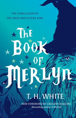 The Book of Merlyn: The Conclusion to the Once and Future King by White, T. H.