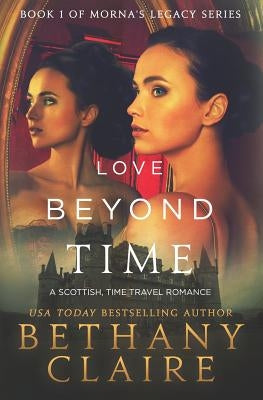 Love Beyond Time: A Scottish, Time Travel Romance by Claire, Bethany