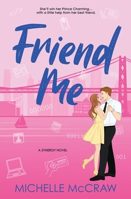 Friend Me: A Friends-to-Lovers Office Romance by McCraw, Michelle