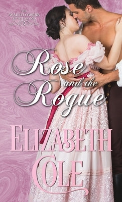 Rose and the Rogue: A Regency Romance by Cole, Elizabeth