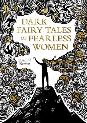 Dark Fairy Tales of Fearless Women by Kerven, Rosalind