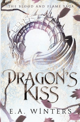 Dragon's Kiss (The Blood & Flame Saga, book 1) by Winters, E. a.