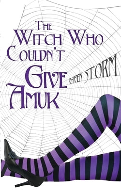 The Witch Who Couldn't Give Amuck by Storm, Raven