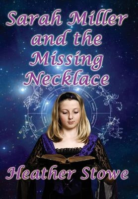 Sarah Miller and the Missing Necklace by Stowe, Heather