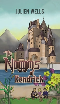 The Noggins of Kendrick by Wells, Julien