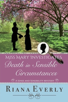 Death in Sensible Circumstances: A Sense and Sensibility Mystery by Everly, Riana