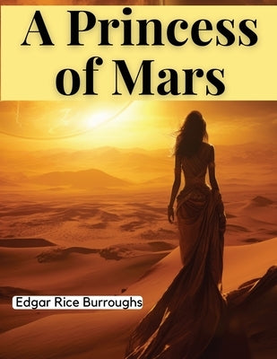 A Princess of Mars by Edgar Rice Burroughs