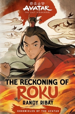 Avatar, the Last Airbender: The Reckoning of Roku (Chronicles of the Avatar Book 5): Volume 5 by Ribay, Randy