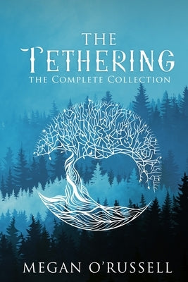 The Tethering: The Complete Collection by O'Russell, Megan