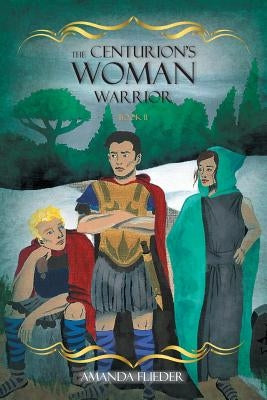 The Centurion's Woman (2): Warrior by Flieder, Amanda