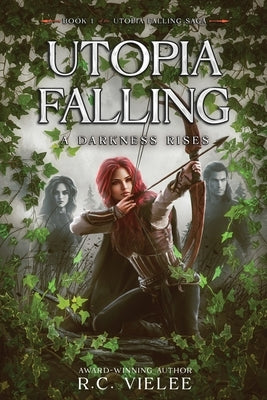 Utopia Falling: A Darkness Rises by Vielee, R. C.