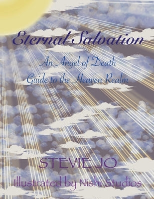 Eternal Salvation: An Angel of Death Guide to the Heaven Realm by Jo, Stevie