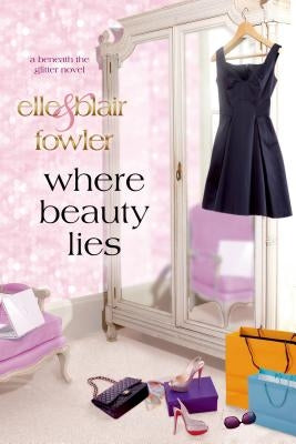 Where Beauty Lies: A Beneath the Glitter Novel by Fowler, Elle