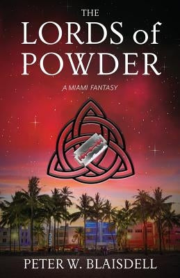 The Lords of Powder: A Miami Fantasy by Blaisdell, Peter W.