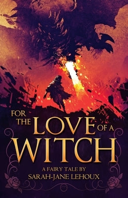 For the Love of a Witch by Lehoux, Sarah-Jane