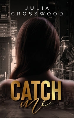 Catch Me by Crosswood, Julia