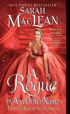 A Rogue by Any Other Name: The First Rule of Scoundrels by MacLean, Sarah