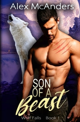 Son of a Beast: Fated Mates Wolf Shifter Romance by McAnders, Alex (Shifter)