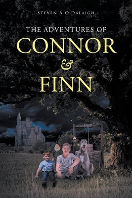 The Adventures of Connor and Finn by O'Dalaigh, Steven A.