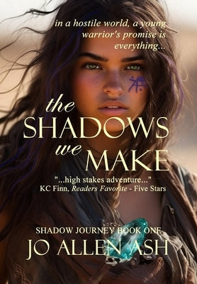 The Shadows We Make - Shadow Journey Series Book One by Ash, Jo Allen