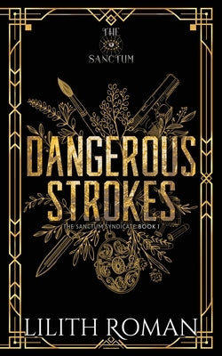 Dangerous Strokes: a Dark Mafia Romance by Roman, Lilith