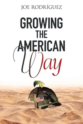 Growing the American Way by Rodriguez, Joe