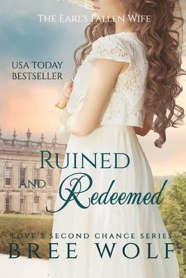 Ruined & Redeemed: The Earl's Fallen Wife by Wolf, Bree