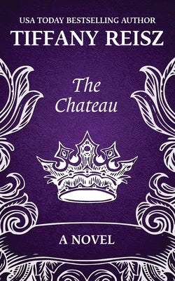 The Chateau: An Erotic Thriller by Reisz, Tiffany