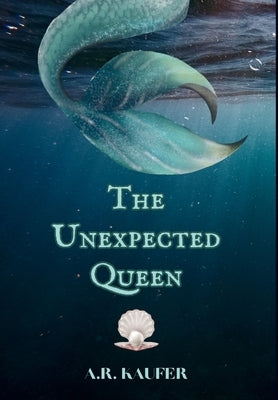 The Unexpected Queen by Kaufer, A. R.