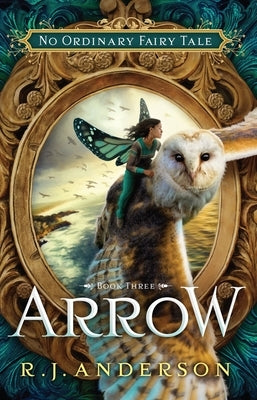 Arrow: Volume 3 by Anderson, R. J.