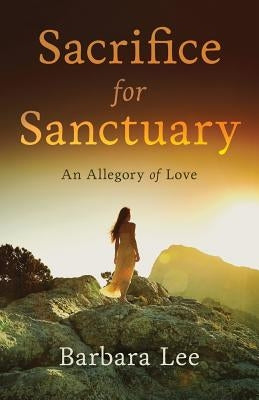 Sacrifice for Sanctuary by Lee, Barbara