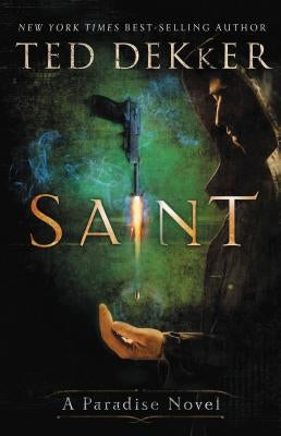 Saint: A Paradise Novel by Dekker, Ted