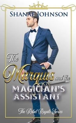 The Marquis and the Magician's Assistant by Johnson, Shanae