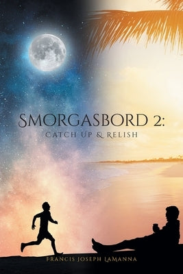 Smorgasbord 2: Catch Up & Relish by Lamanna, Francis Joseph