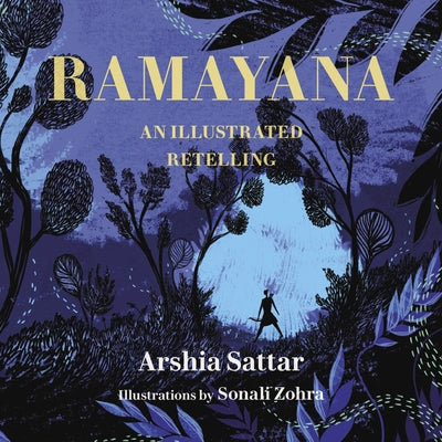 Ramayana: An Illustrated Retelling by Sattar, Arshia