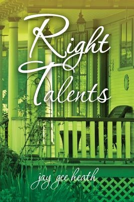 Right Talents by Heath, Jay Gee