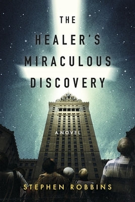 The Healer's Miraculous Discovery by Robbins, Stephen