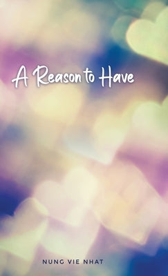 A Reason to Have by Nhat, Nung Vie