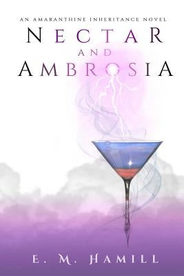 Nectar and Ambrosia by Hamill, E. M.