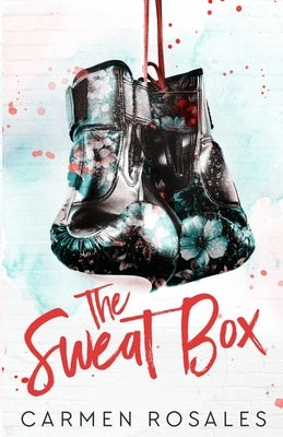 The Sweat Box by Rosales, Carmen