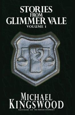 Stories From Glimmer Vale, Volume 1 by Kingswood, Michael